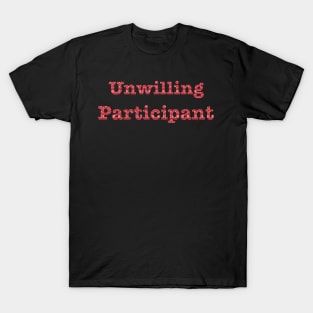 Unwilling Participant Christmas Jumper V2 T-Shirt